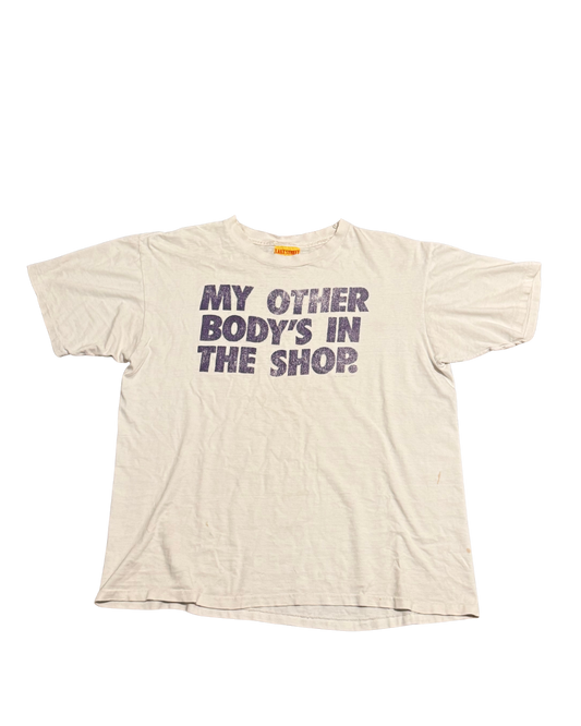Vintage white funny phrase “my other bodies in the shop” -XL